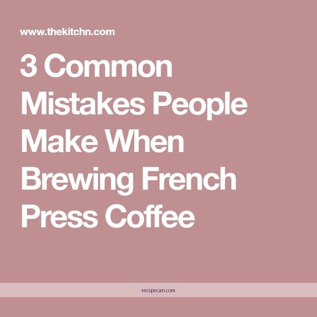 Broken French Press Coffee Brewing Mistakes Expert French Press Coffee - french press coffee recipe