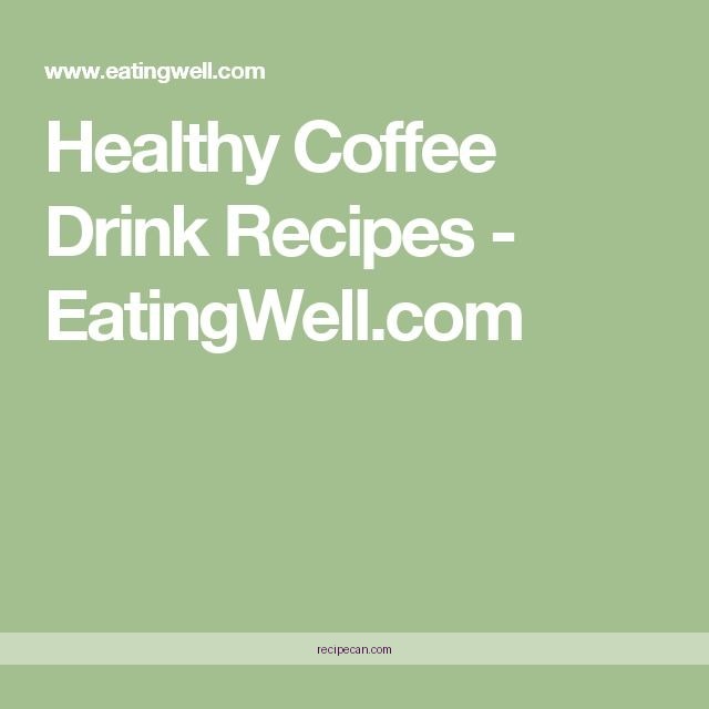 Coffee Preparation Steps Healthy Recipes Healthy Coffee Drink Recipes - healthy coffee drink recipes