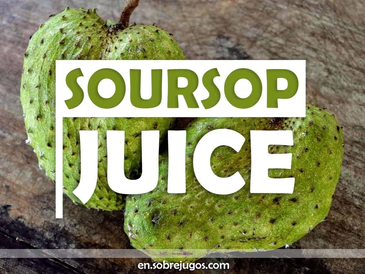 Delicious Soursop Juice Recipe You Can Make at Home